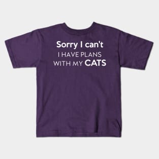 Sorry I can't I have plans with my cats Kids T-Shirt